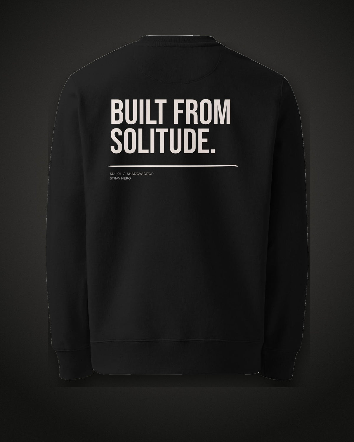 Built From Solitude Sweatshirt, back print