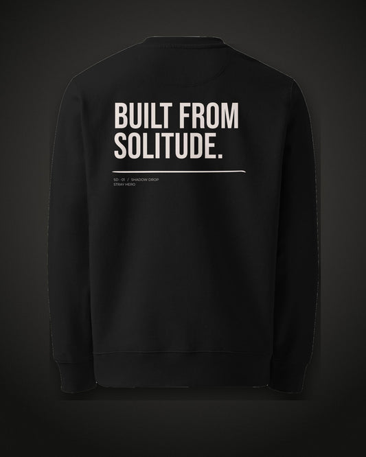Built From Solitude Sweatshirt, back print