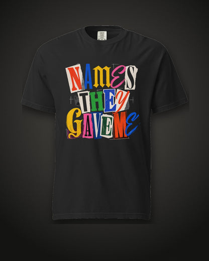 Names They Gave Me Tee