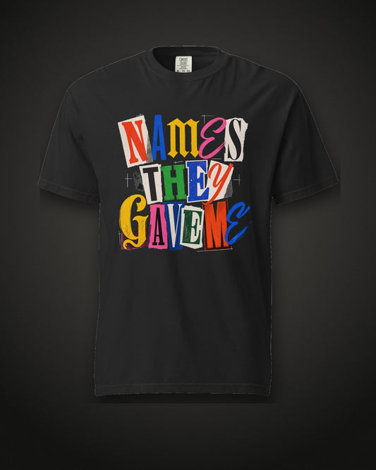 Names They Gave Me Tee