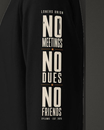 No Meetings No Dues No Friends Sweatshirt, print detail