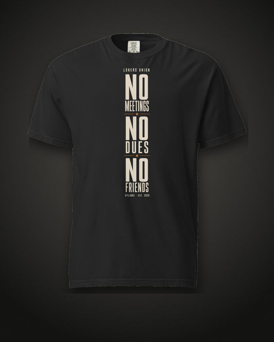 No Meetings No Dues No Friends Tee, black