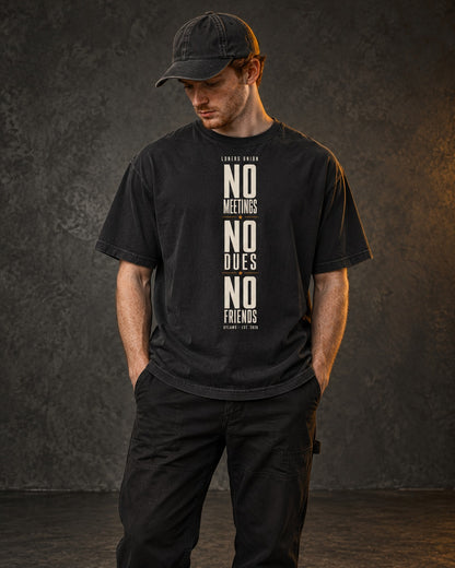 No Meetings No Dues No Friends Tee, worn, front print, black — AI-generated visual