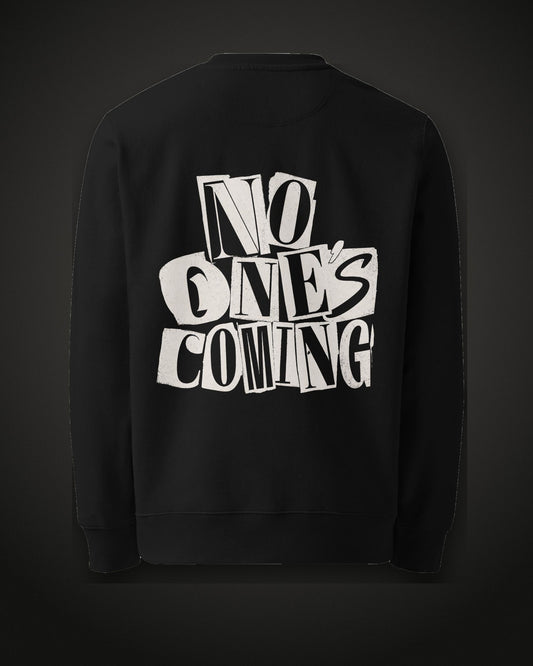 No One's Coming Sweatshirt Paste-Up, back print