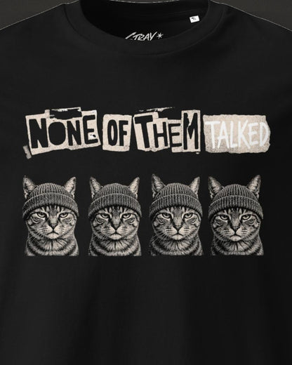 None of Them Talked Tee, print detail
